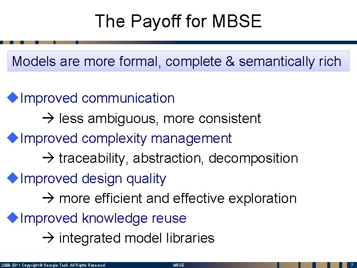 The Payoff for MBSE Models are more formal, complete & semantically rich u. Improved The Payoff for MBSE Models are more formal, complete & semantically rich u. Improved