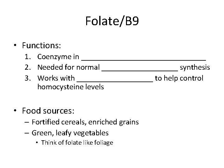 Folate/B 9 • Functions: 1. Coenzyme in ________________ 2. Needed for normal __________ synthesis