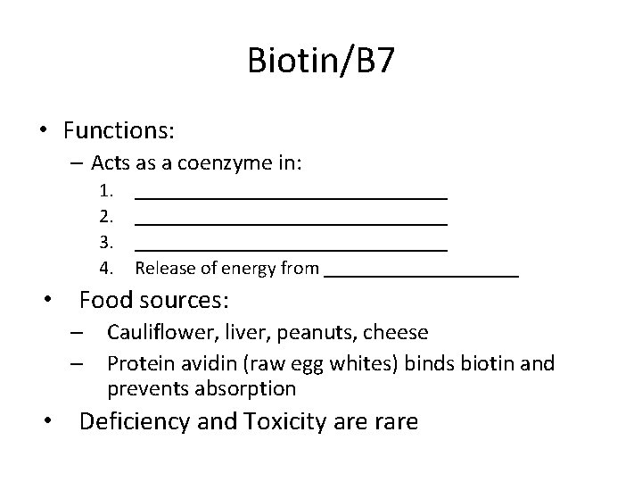 Biotin/B 7 • Functions: – Acts as a coenzyme in: 1. 2. 3. 4.