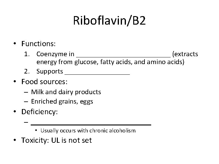 Riboflavin/B 2 • Functions: 1. Coenzyme in _____________ (extracts energy from glucose, fatty acids,