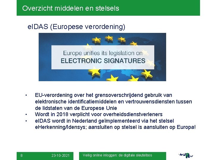 Overzicht middelen en stelsels e. IDAS (Europese verordening) • • • 8 EU-verordening over