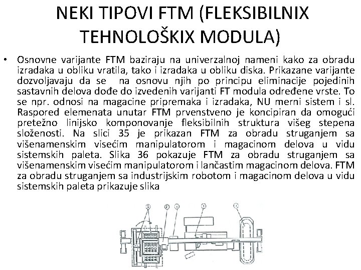 NEKI TIPOVI FTM (FLEKSIBILNIX TEHNOLOŠKIX MODULA) • Osnovne varijante FTM baziraju na univerzalnoj nameni
