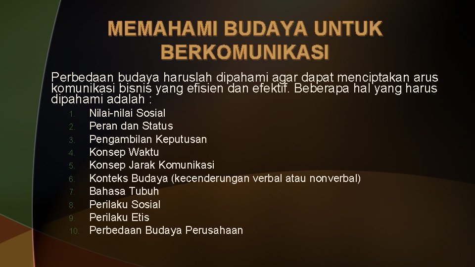 MEMAHAMI BUDAYA UNTUK BERKOMUNIKASI Perbedaan budaya haruslah dipahami agar dapat menciptakan arus komunikasi bisnis