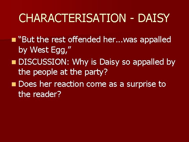 CHARACTERISATION - DAISY n “But the rest offended her. . . was appalled by