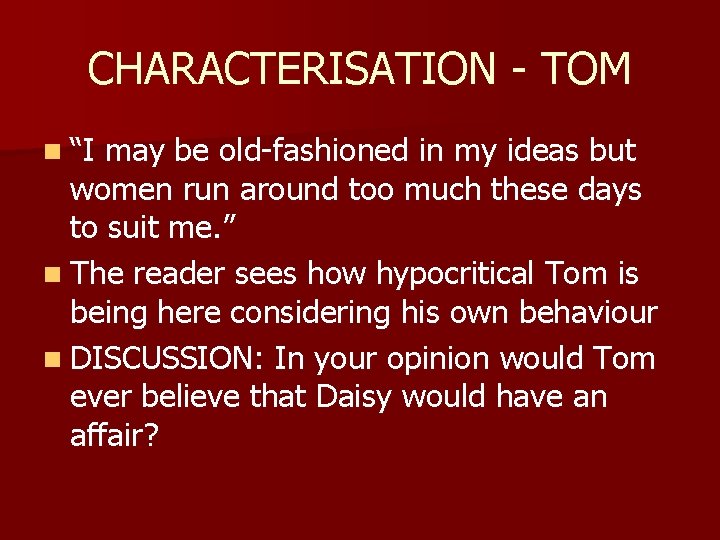 CHARACTERISATION - TOM n “I may be old-fashioned in my ideas but women run