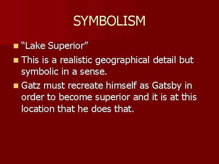 SYMBOLISM n “Lake Superior” n This is a realistic geographical detail but symbolic in