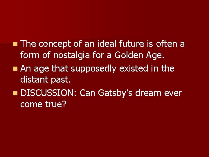 n The concept of an ideal future is often a form of nostalgia for