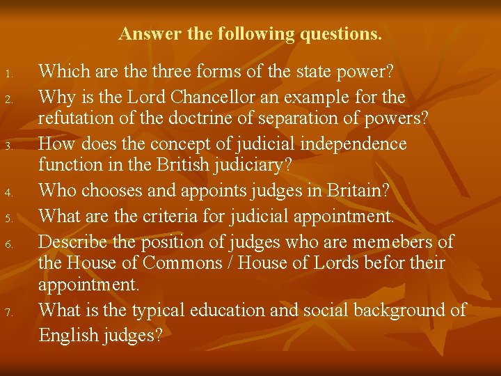 Answer the following questions. 1. 2. 3. 4. 5. 6. 7. Which are three