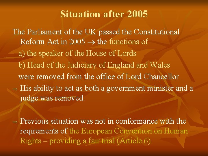 Situation after 2005 The Parliament of the UK passed the Constitutional Reform Act in