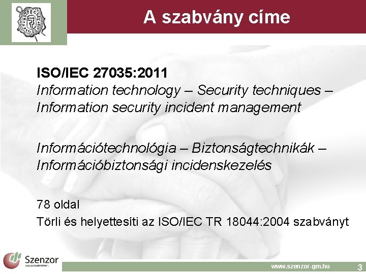 A szabvány címe ISO/IEC 27035: 2011 Information technology – Security techniques – Information security