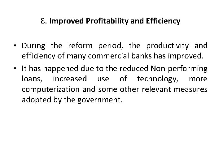 8. Improved Profitability and Efficiency • During the reform period, the productivity and efficiency