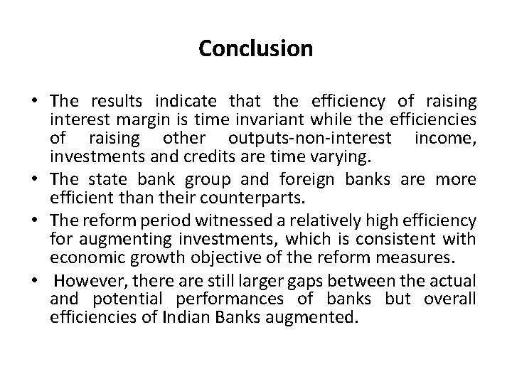 Conclusion • The results indicate that the efficiency of raising interest margin is time