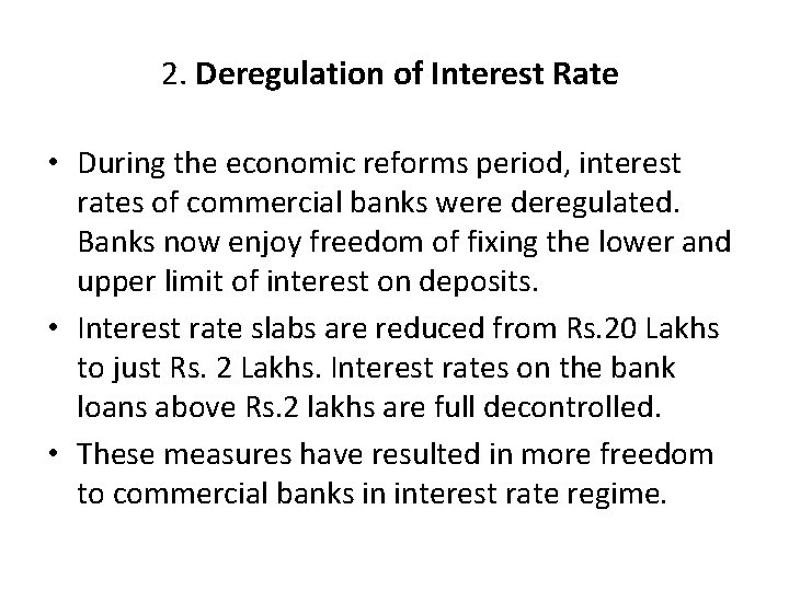 2. Deregulation of Interest Rate • During the economic reforms period, interest rates of