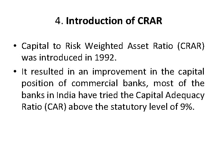 4. Introduction of CRAR • Capital to Risk Weighted Asset Ratio (CRAR) was introduced