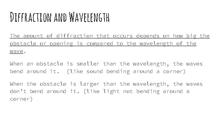 Diffraction and Wavelength The amount of diffraction that occurs depends on how big the