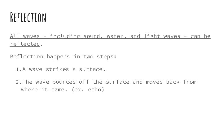 Reflection All waves - including sound, water, and light waves - can be reflected.