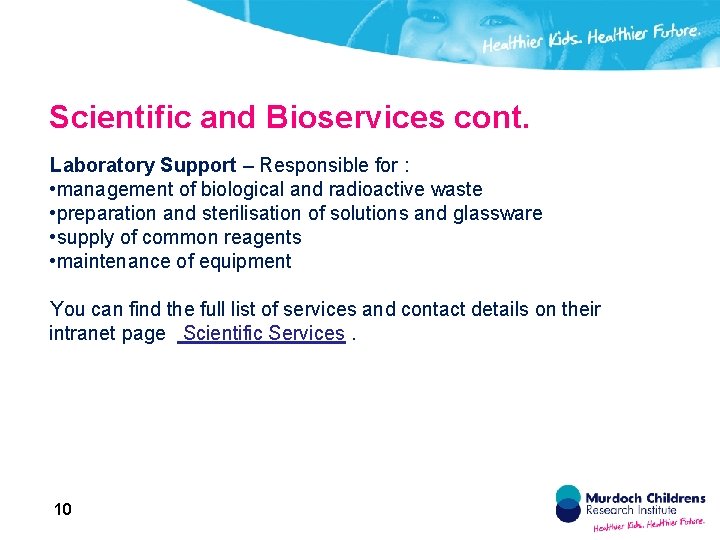 Scientific and Bioservices cont. Laboratory Support – Responsible for : • management of biological