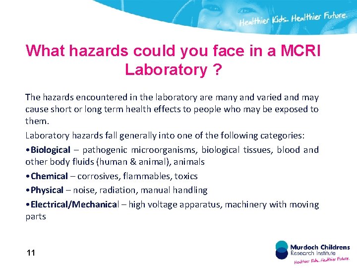 What hazards could you face in a MCRI Laboratory ? The hazards encountered in