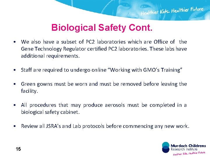 Biological Safety Cont. • We also have a subset of PC 2 laboratories which