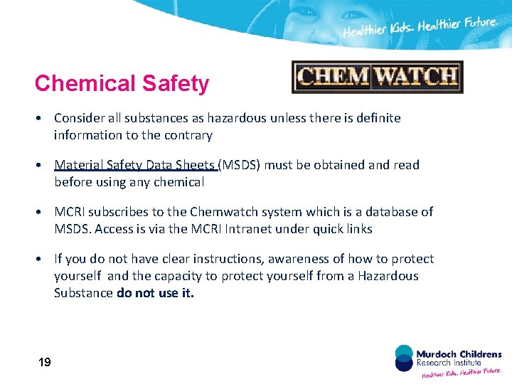 Chemical Safety • Consider all substances as hazardous unless there is definite information to