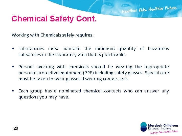Chemical Safety Cont. Working with Chemicals safely requires: • Laboratories must maintain the minimum