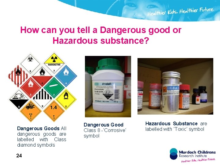 How can you tell a Dangerous good or Hazardous substance? Dangerous Goods All dangerous