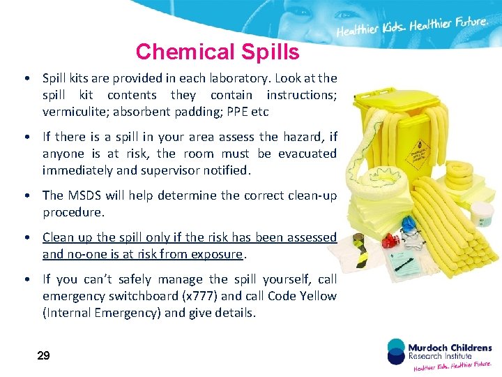 Chemical Spills • Spill kits are provided in each laboratory. Look at the spill