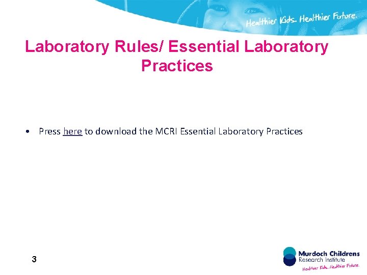 Laboratory Rules/ Essential Laboratory Practices • Press here to download the MCRI Essential Laboratory