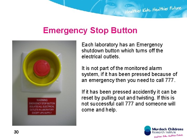 Emergency Stop Button Each laboratory has an Emergency shutdown button which turns off the