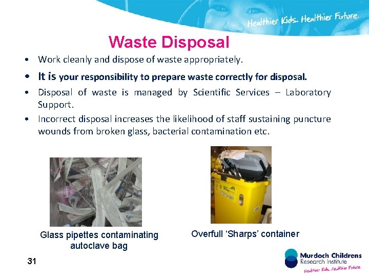 Waste Disposal • Work cleanly and dispose of waste appropriately. • It is your