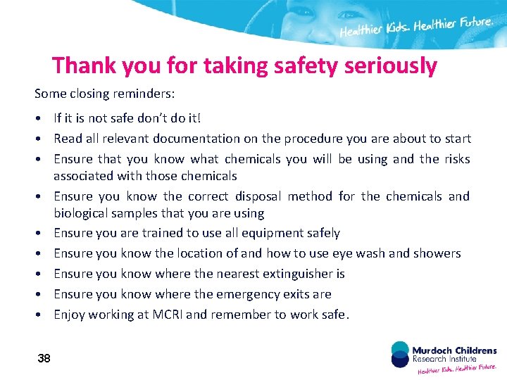 Thank you for taking safety seriously Some closing reminders: • If it is not