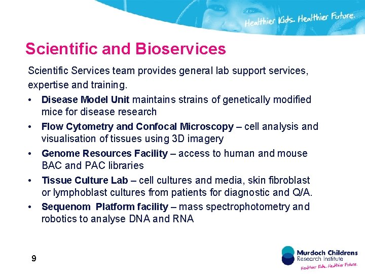 Scientific and Bioservices Scientific Services team provides general lab support services, expertise and training.