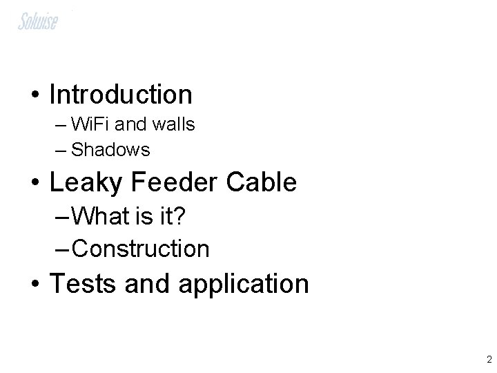  • Introduction – Wi. Fi and walls – Shadows • Leaky Feeder Cable