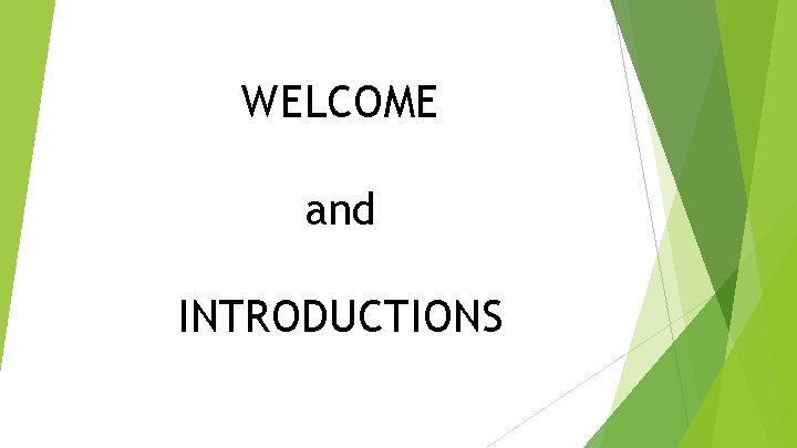WELCOME and INTRODUCTIONS 
