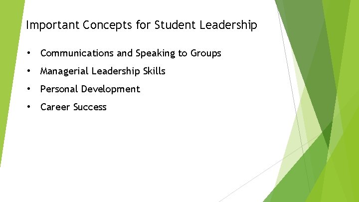 Important Concepts for Student Leadership • Communications and Speaking to Groups • Managerial Leadership