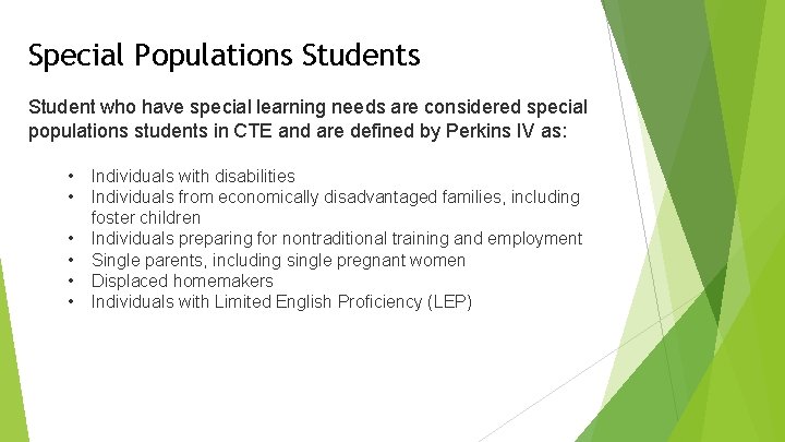 Special Populations Student who have special learning needs are considered special populations students in