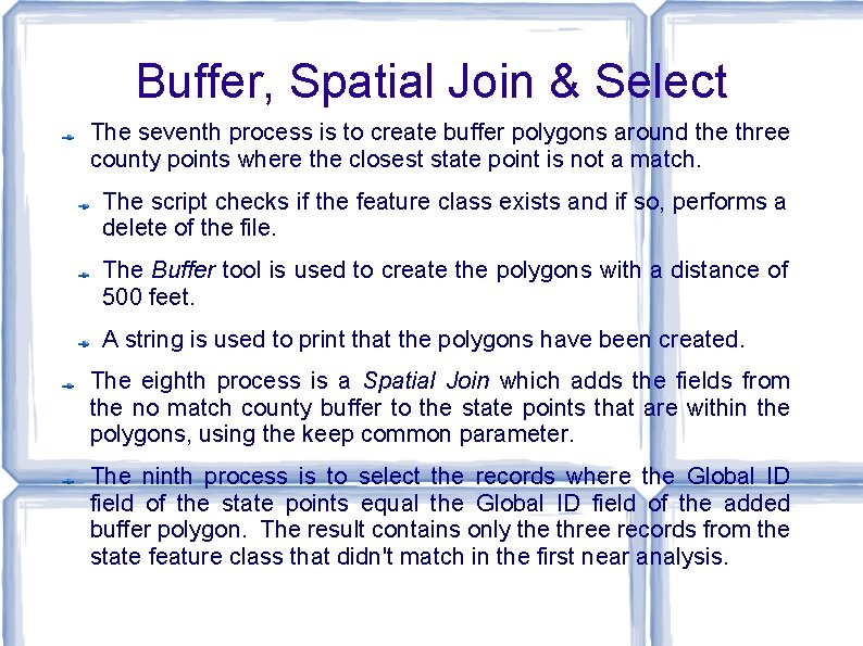 Buffer, Spatial Join & Select The seventh process is to create buffer polygons around