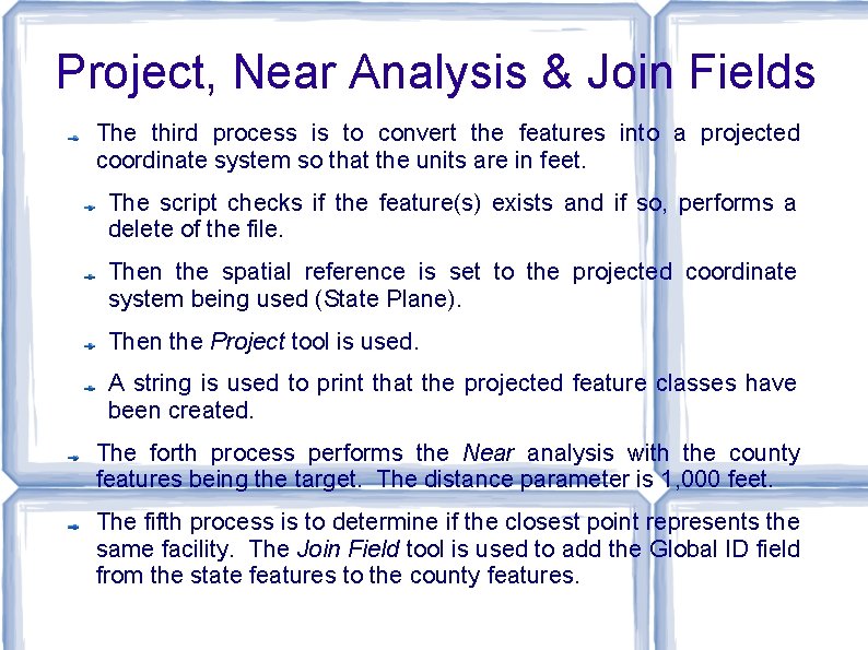 Project, Near Analysis & Join Fields The third process is to convert the features
