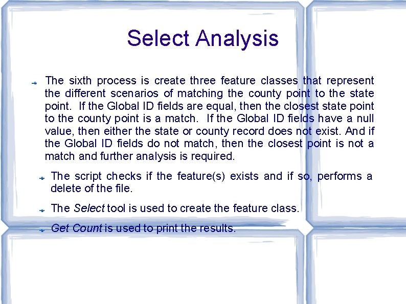 Select Analysis The sixth process is create three feature classes that represent the different