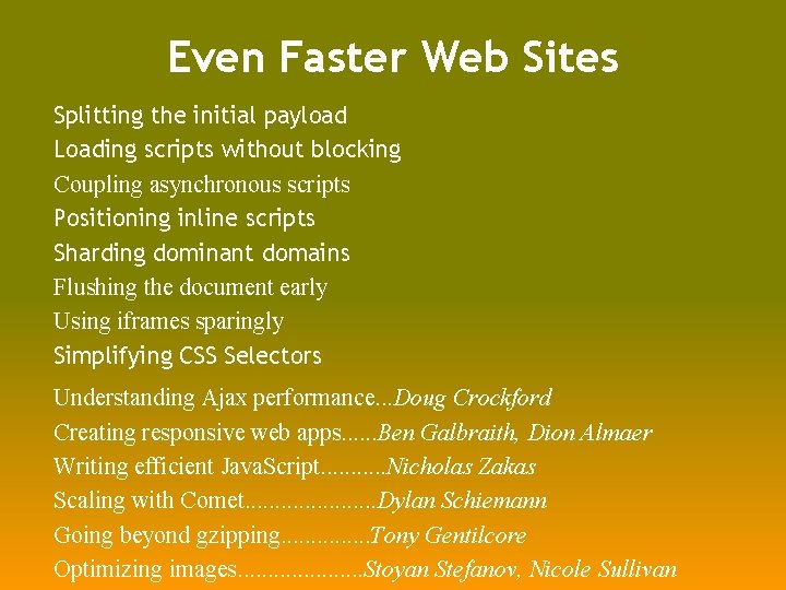 Even Faster Web Sites Splitting the initial payload Loading scripts without blocking Coupling asynchronous