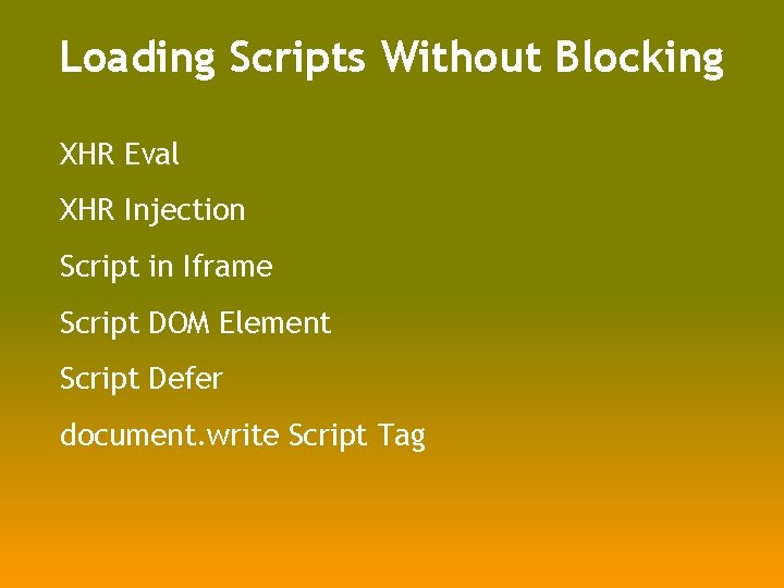 Loading Scripts Without Blocking XHR Eval XHR Injection Script in Iframe Script DOM Element