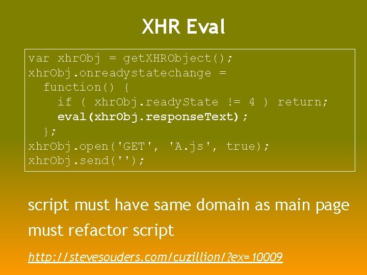 XHR Eval var xhr. Obj = get. XHRObject(); xhr. Obj. onreadystatechange = function() {