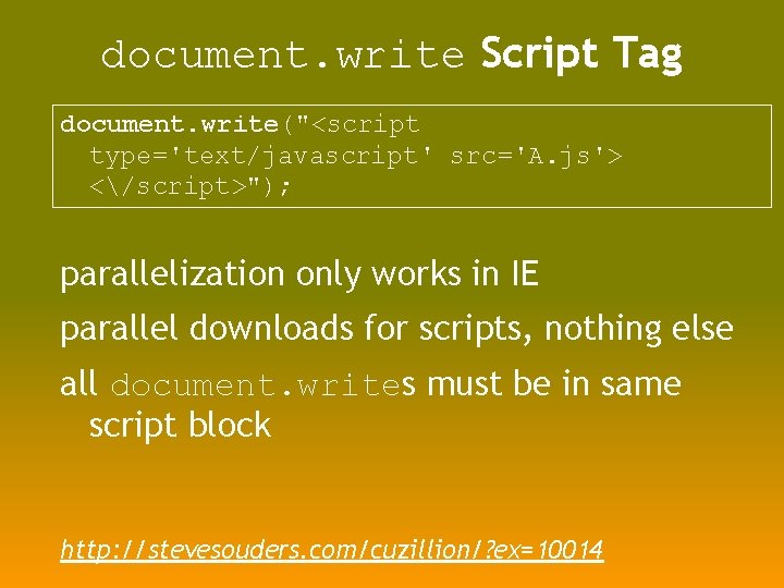 document. write Script Tag document. write("<script type='text/javascript' src='A. js'> </script>"); parallelization only works in