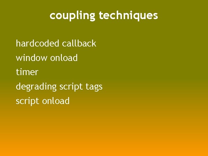 coupling techniques hardcoded callback window onload timer degrading script tags script onload 