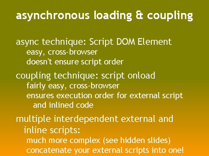 asynchronous loading & coupling async technique: Script DOM Element easy, cross-browser doesn't ensure script