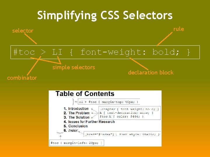 Simplifying CSS Selectors rule selector #toc > LI { font-weight: bold; } simple selectors