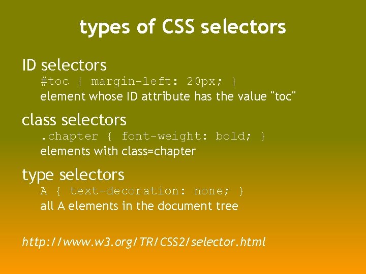 types of CSS selectors ID selectors #toc { margin-left: 20 px; } element whose