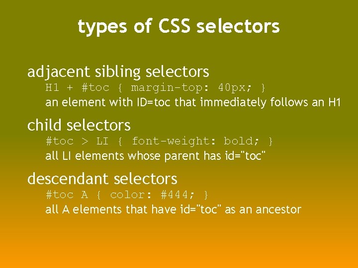 types of CSS selectors adjacent sibling selectors H 1 + #toc { margin-top: 40