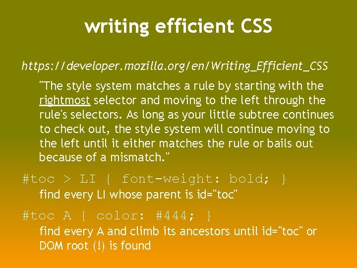 writing efficient CSS https: //developer. mozilla. org/en/Writing_Efficient_CSS "The style system matches a rule by