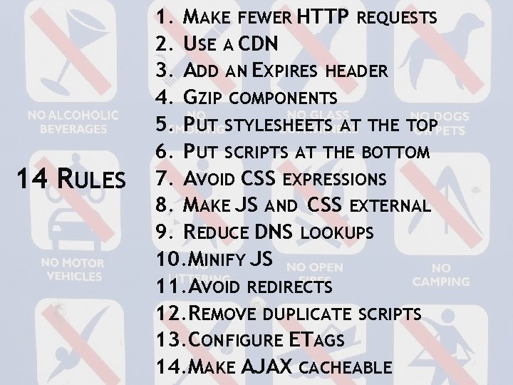 14 RULES 1. MAKE FEWER HTTP REQUESTS 2. USE A CDN 3. ADD AN